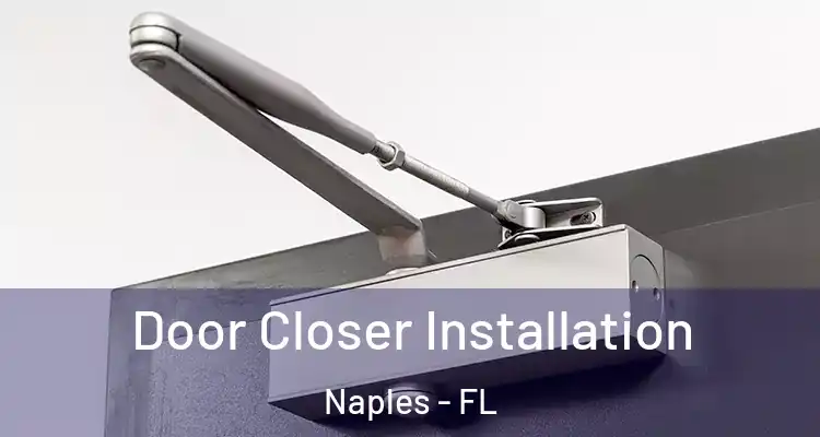  Door Closer Installation Naples - FL