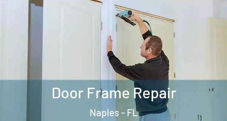  Door Frame Repair Naples - FL