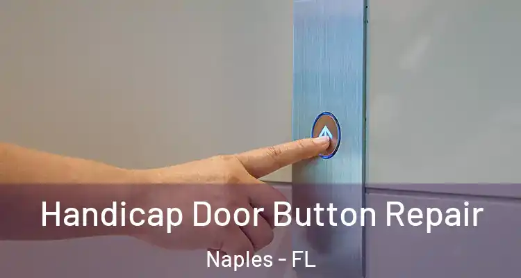  Handicap Door Button Repair Naples - FL