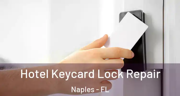  Hotel Keycard Lock Repair Naples - FL