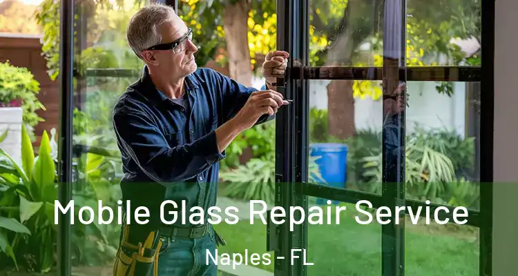  Mobile Glass Repair Service Naples - FL