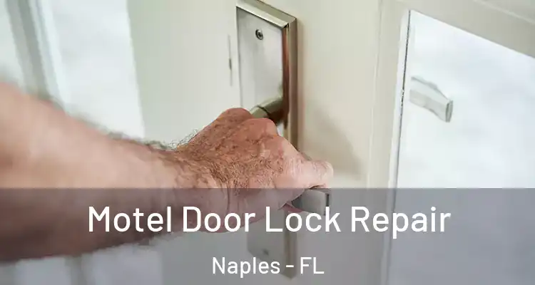  Motel Door Lock Repair Naples - FL