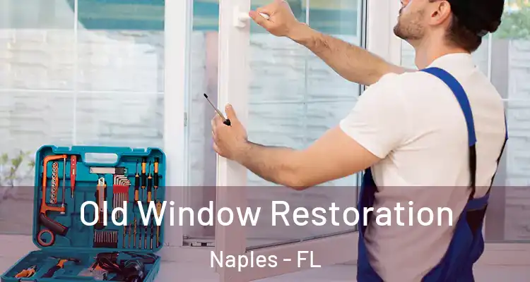  Old Window Restoration Naples - FL