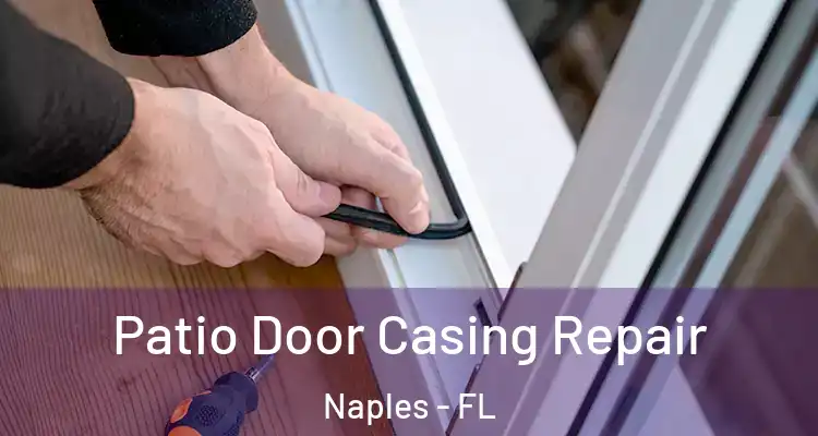  Patio Door Casing Repair Naples - FL