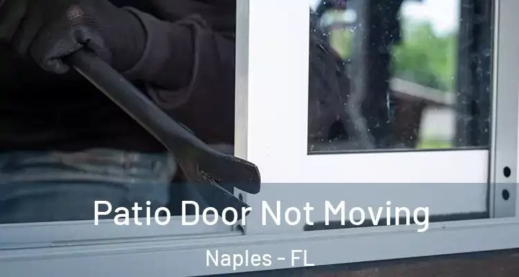  Patio Door Not Moving Naples - FL