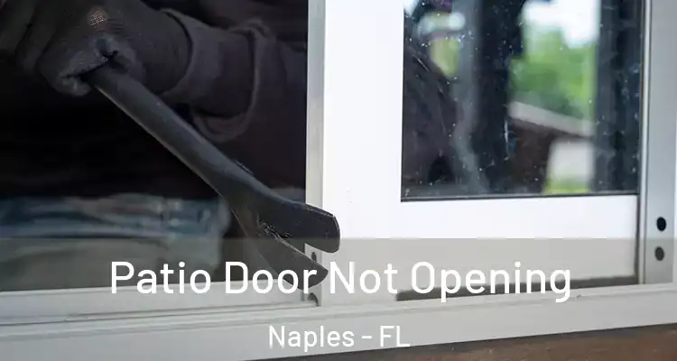  Patio Door Not Opening Naples - FL