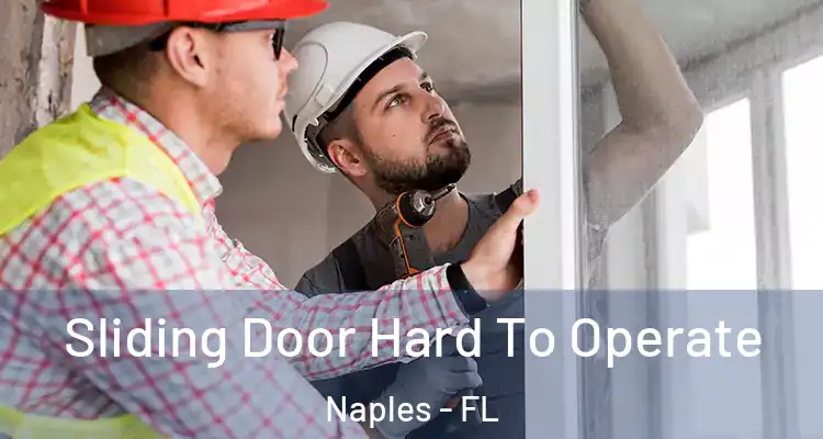  Sliding Door Hard To Operate Naples - FL