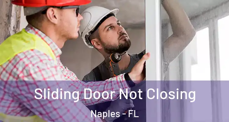  Sliding Door Not Closing Naples - FL
